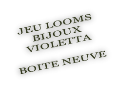 Jeu looms bijoux Violetta  Boite neuve